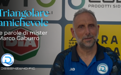 Desenzano F.C., le parole di mister Gaburro al termine del triangolare