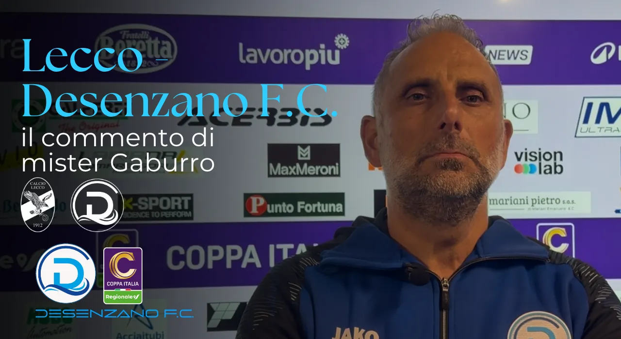 Coppa Italia Serie C, Lecco-Desenzano F.C.: le parole di mister Gaburro