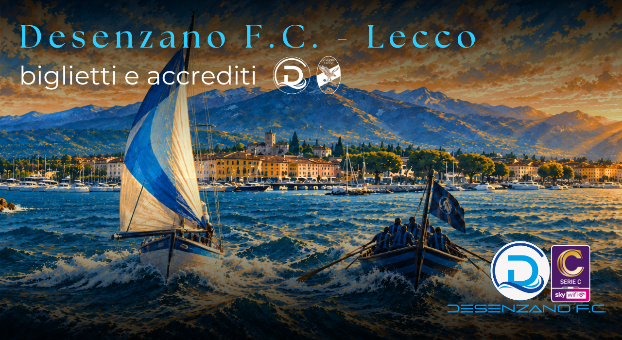 Serie C, Desenzano F.C.-Lecco: info biglietti e accrediti