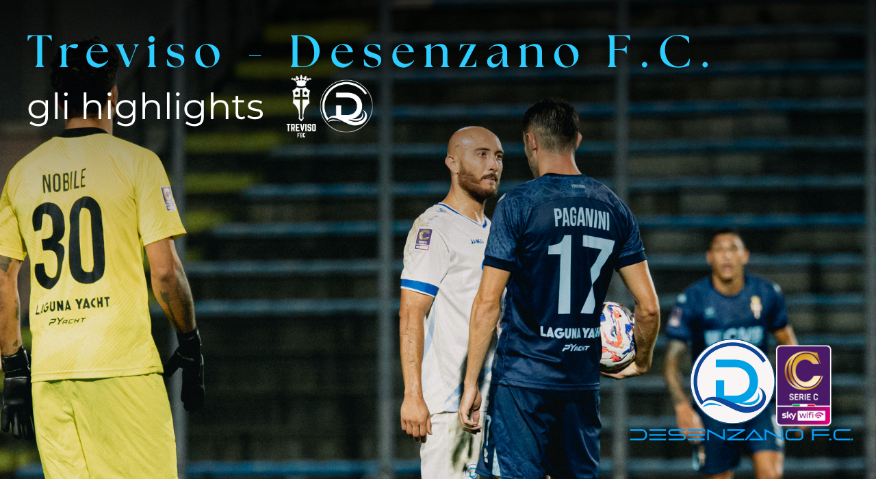 Serie C, Treviso – Desenzano F.C.: gli highlights del match