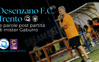 Serie C, Desenzano F.C.-Trento: le parole di mister Gaburro al termine del match