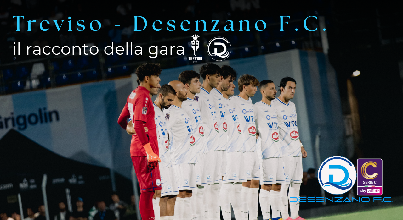 Serie C, Treviso – Desenzano F.C.: il racconto del match