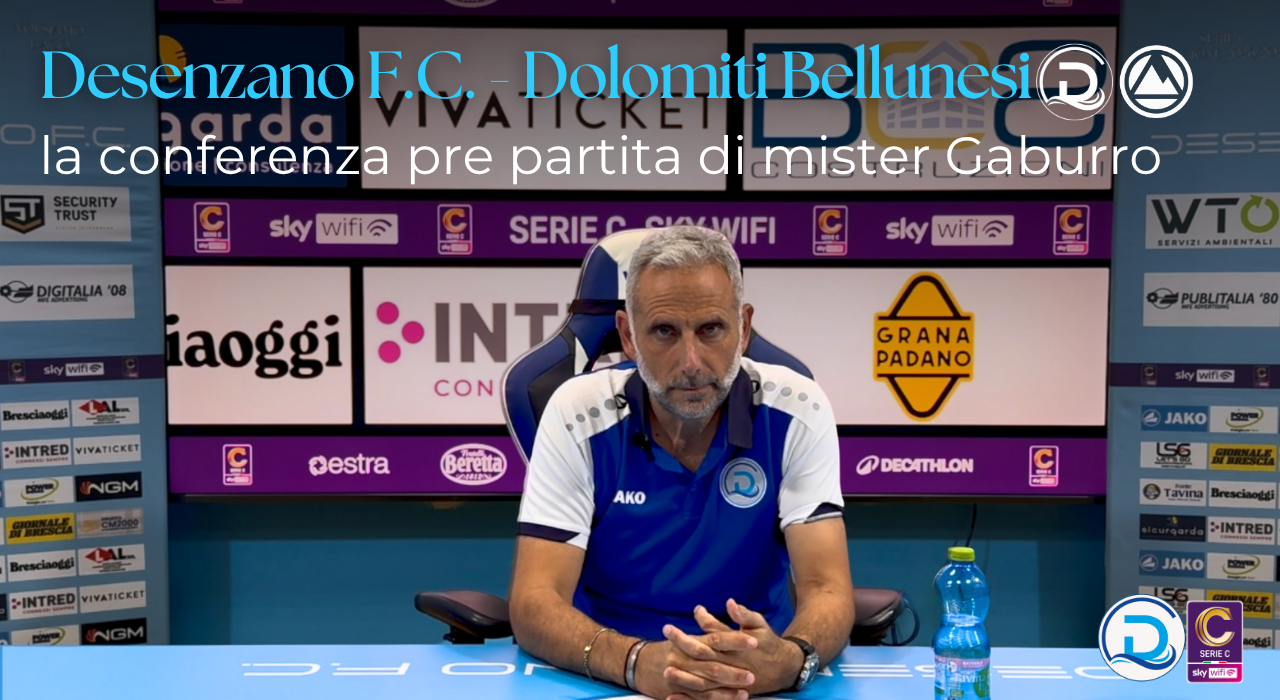 Serie C, Desenzano F.C. – Dolomiti Bellunesi: la conferenza pre gara di mister Gaburro