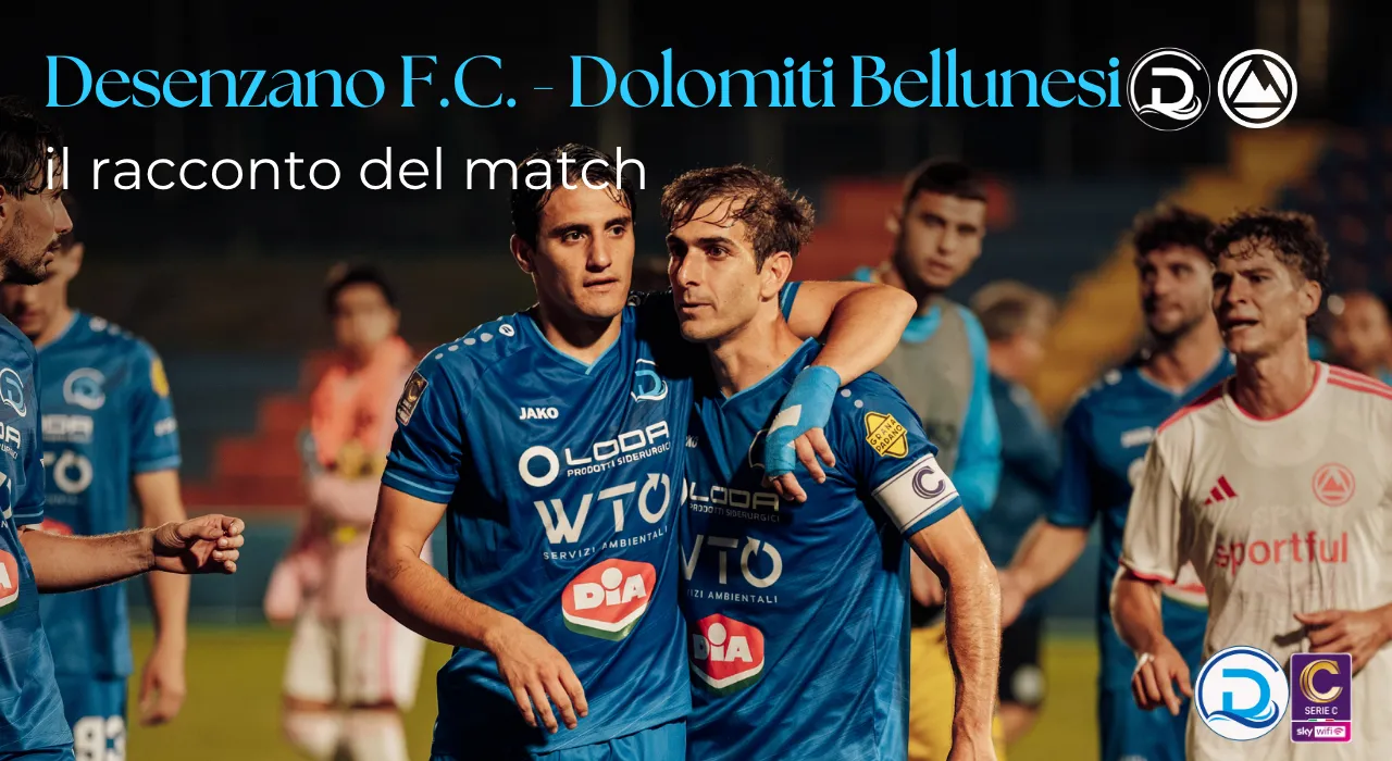 Serie C, Desenzano F.C.- Dolomiti Bellunesi 2-0: primo successo in “casa” per i biancazzurri