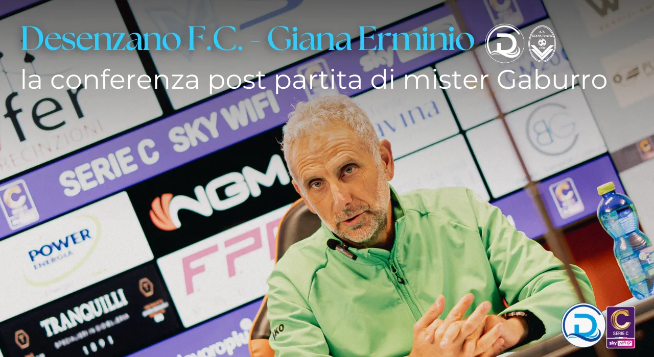 Serie C, Desenzano F.C. – Giana Erminio: la conferenza post partita di mister Gaburro