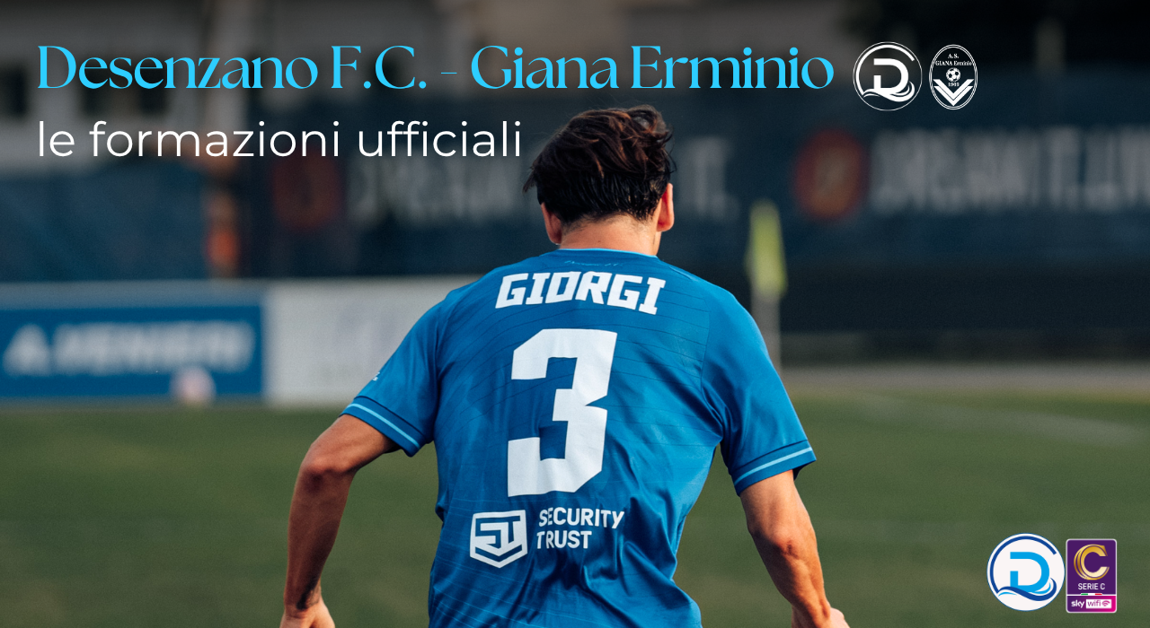 Serie C, Desenzano F.C. – Giana Erminio: le formazioni ufficiali