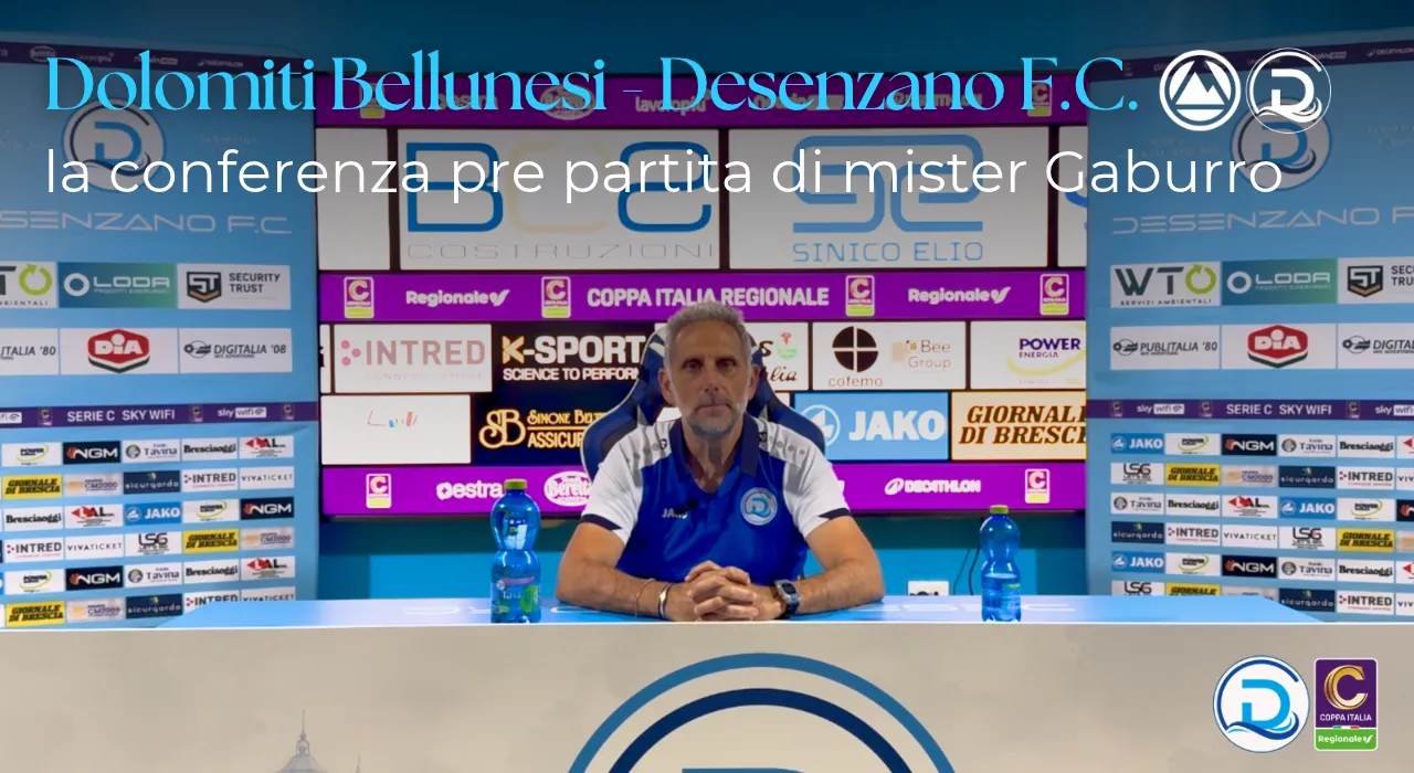 Coppa Italia Serie C, Dolomiti Bellunesi – Desenzano F.C.: la conferenza pre partita di mister Gaburro