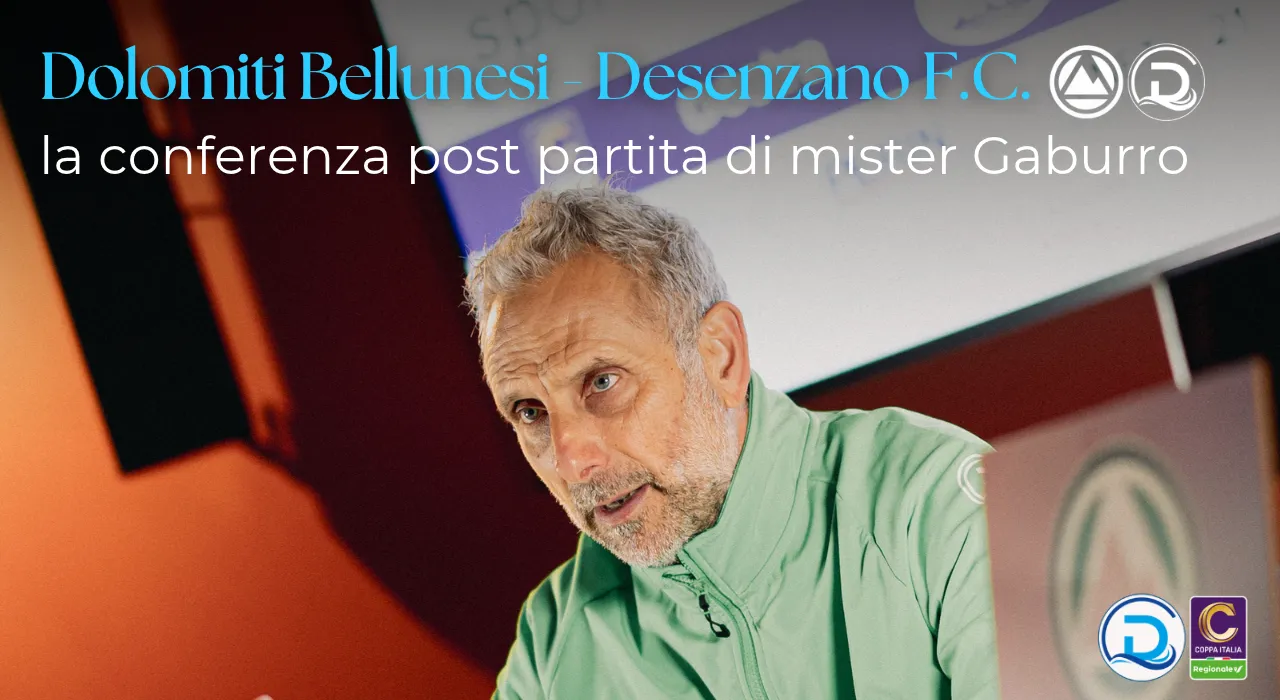 Coppa Italia Serie C, Dolomiti Bellunesi – Desenzano F.C.: la conferenza post partita di mister Gaburro