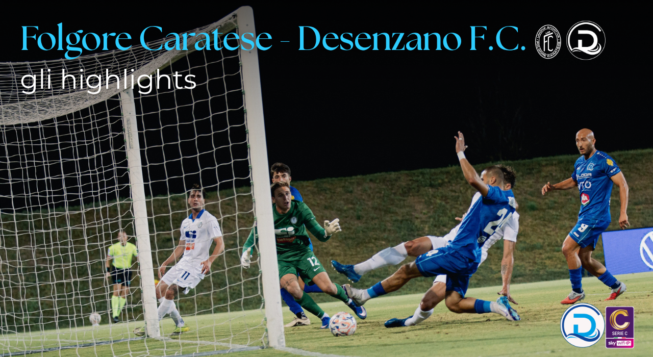 Serie C, Folgore Caratese – Desenzano F.C.: gli highlights